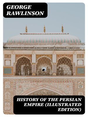 cover image of History of the Persian Empire (Illustrated Edition)